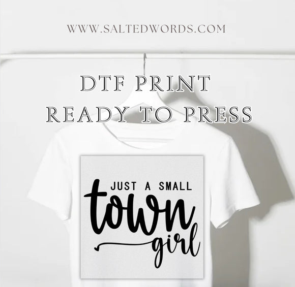 Just a small town girl DTF print