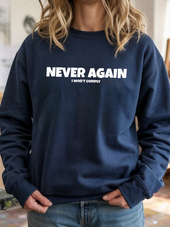 Never again I won't comply Next Level Apparel® 9007 Unisex Heavyweight Sweatshirt Crewneck Sweatshirt