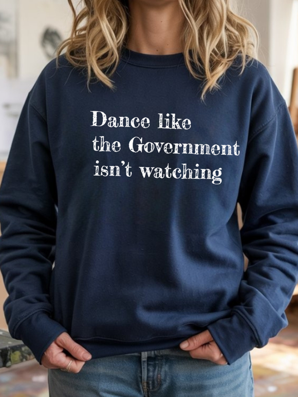 Dance like the Government isn't watching Next Level Apparel® 9007 Unisex Heavyweight Sweatshirt Crewneck Sweatshirt
