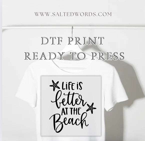 Life is better at the beach DTF Transfer - Salted Words, LLC