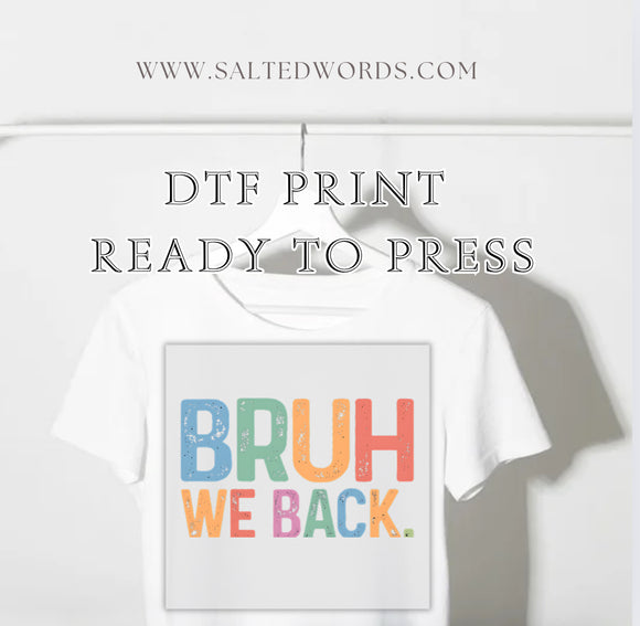 Bruh we back DTF Transfer - Salted Words, LLC