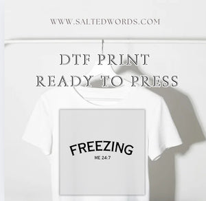 Freezing me 25:7 DTF print transfer Ready to Press