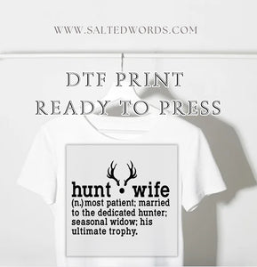 Hunt wife noun humor Funny DTF print transfer Ready to Press