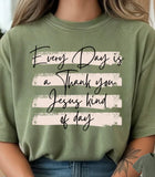 Everyday is a thank you Jesus kind of day | Comfort Colors T-shirt | Stylish Trendy Apparel - Salted Words, LLC