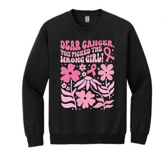 Dear Cancer you picked the wrong girl Breast Cancer Aweareness Crewneck