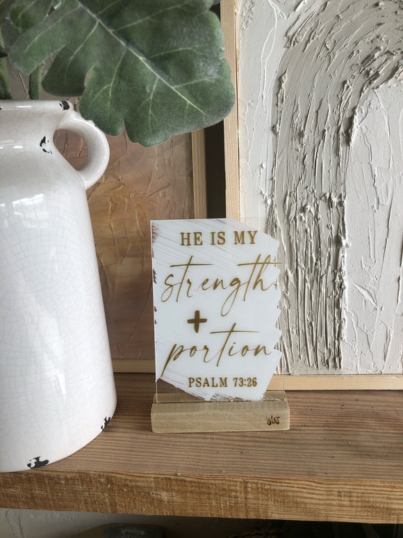 He is my strength and my portion Acrylic wood base sign set of home decor - Salted Words, LLC