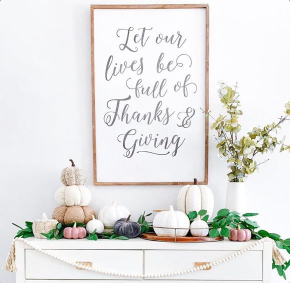 Let our lives be full of thanks and giving framed quote sign white/black/darkoil - Salted Words, LLC